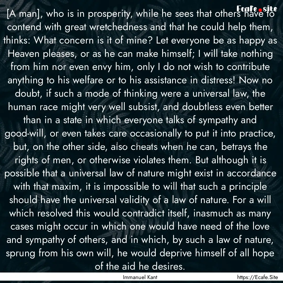 [A man], who is in prosperity, while he sees.... : Quote by Immanuel Kant