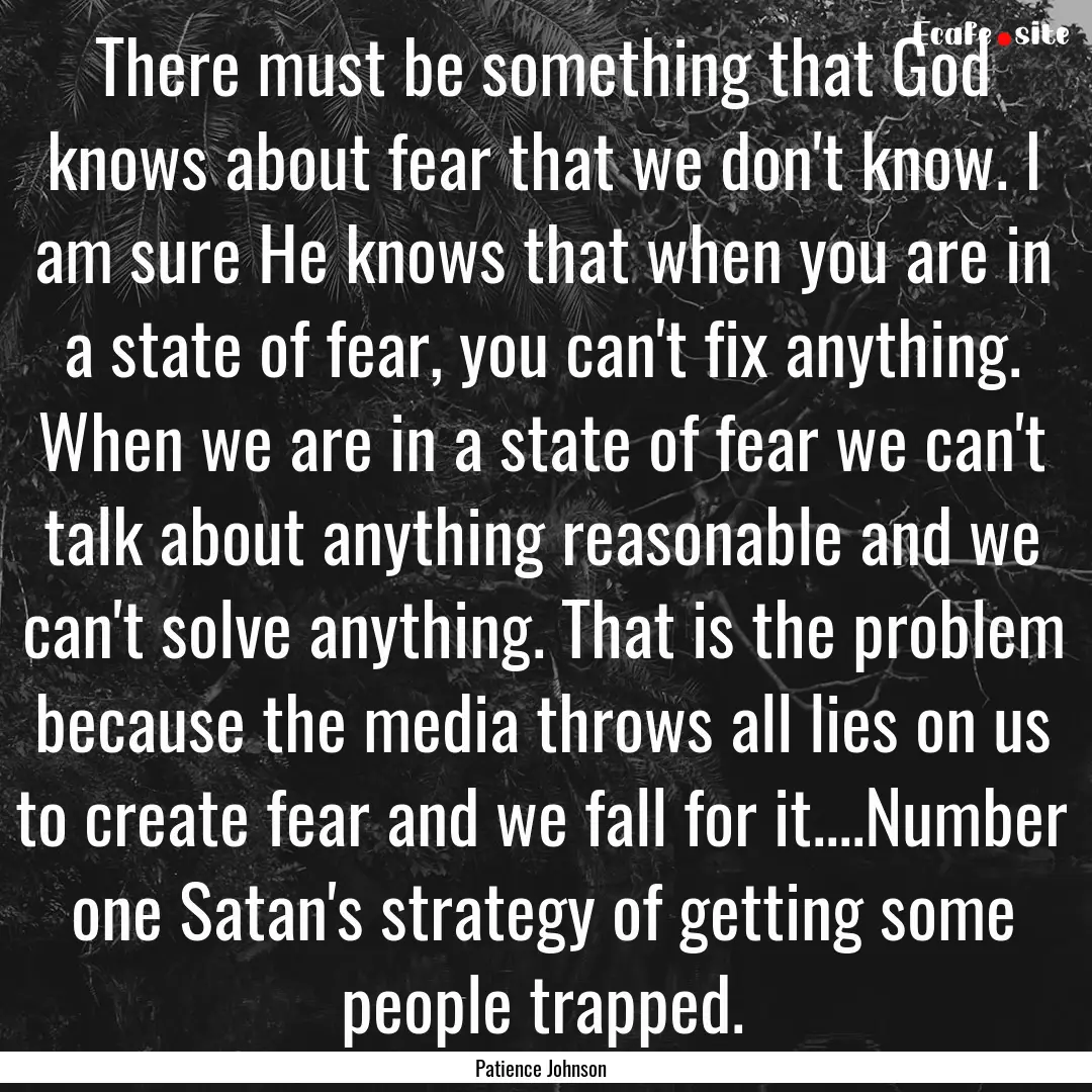 There must be something that God knows about.... : Quote by Patience Johnson