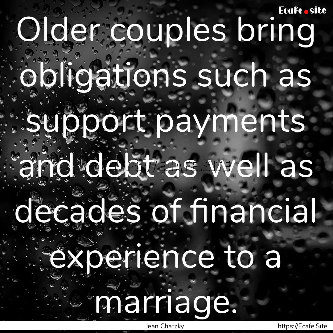 Older couples bring obligations such as support.... : Quote by Jean Chatzky