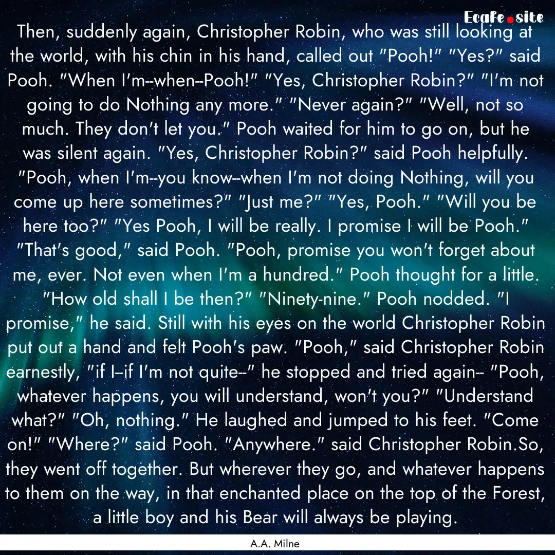 Then, suddenly again, Christopher Robin,.... : Quote by A.A. Milne