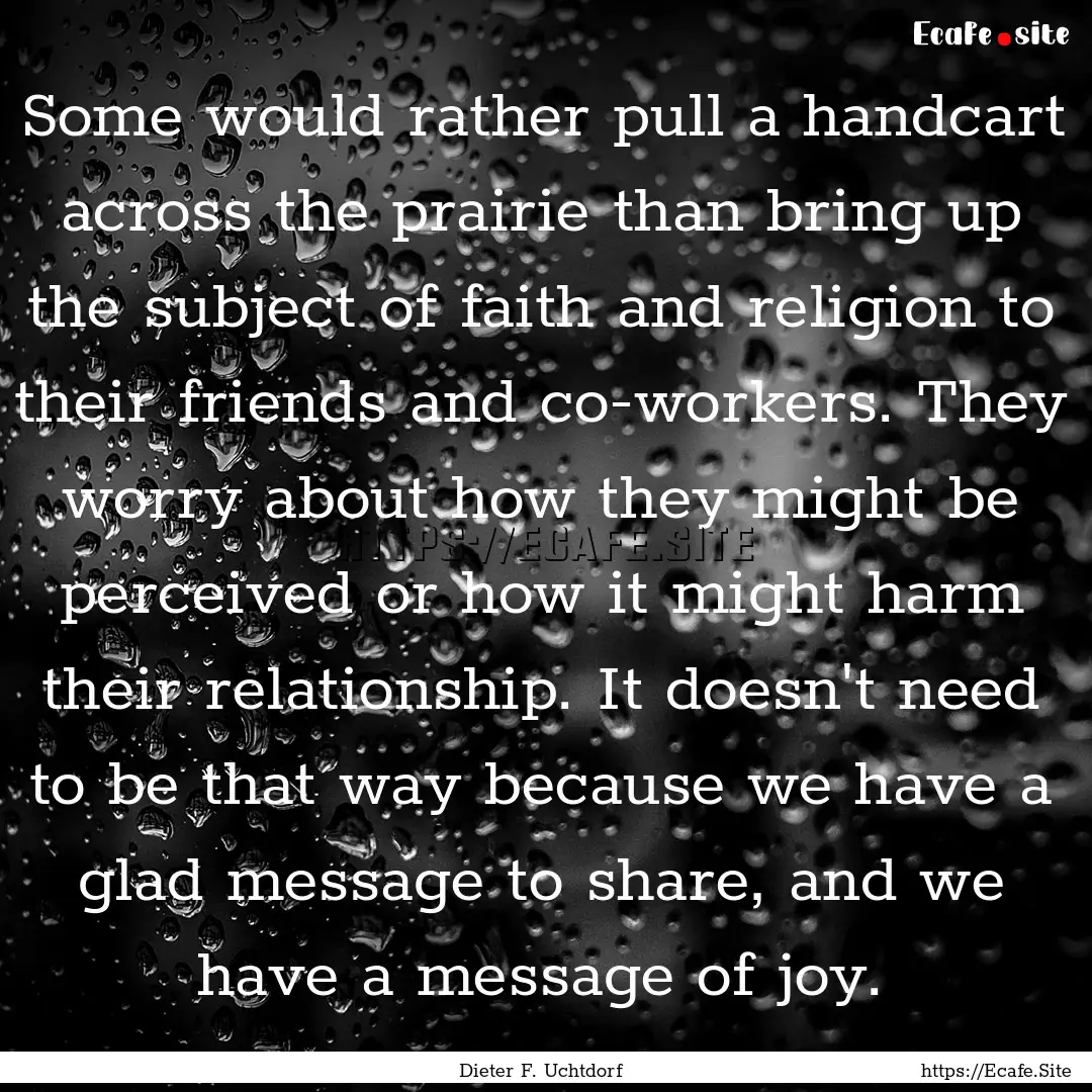 Some would rather pull a handcart across.... : Quote by Dieter F. Uchtdorf