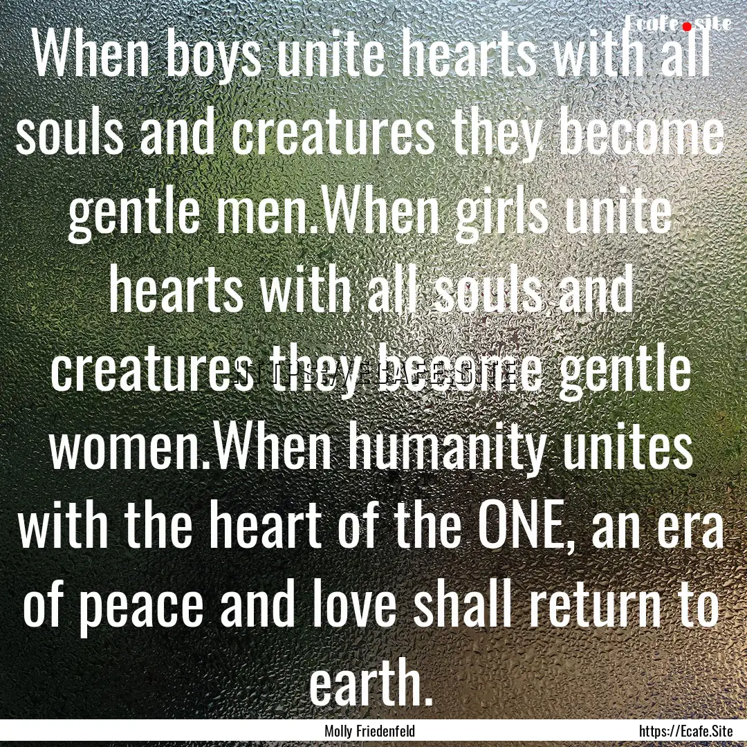 When boys unite hearts with all souls and.... : Quote by Molly Friedenfeld