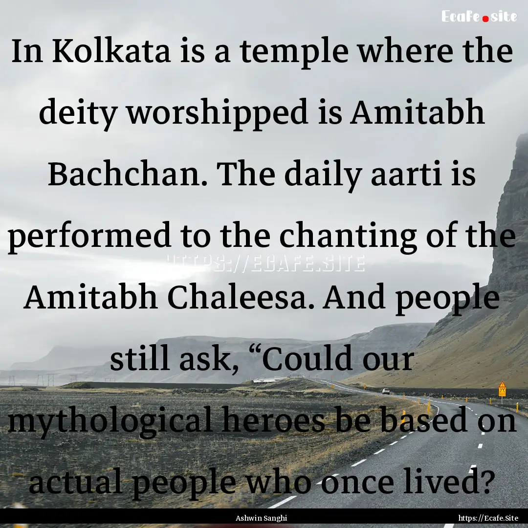 In Kolkata is a temple where the deity worshipped.... : Quote by Ashwin Sanghi