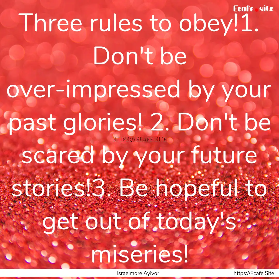 Three rules to obey!1. Don't be over-impressed.... : Quote by Israelmore Ayivor