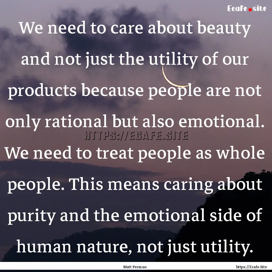 We need to care about beauty and not just.... : Quote by Matt Perman