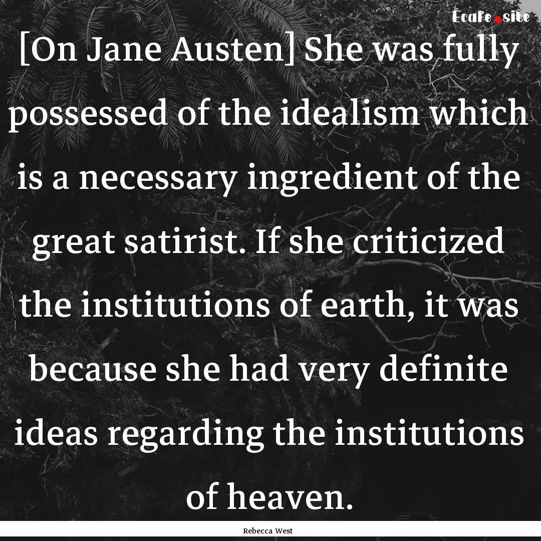 [On Jane Austen] She was fully possessed.... : Quote by Rebecca West