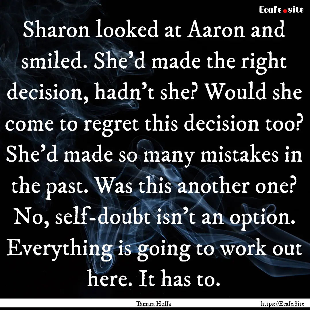 Sharon looked at Aaron and smiled. She’d.... : Quote by Tamara Hoffa