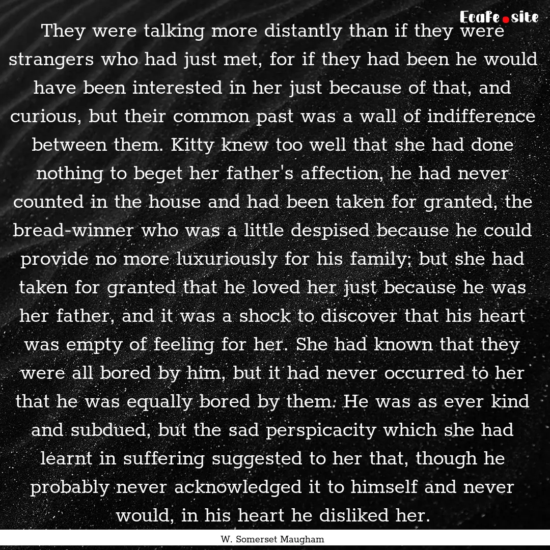 They were talking more distantly than if.... : Quote by W. Somerset Maugham