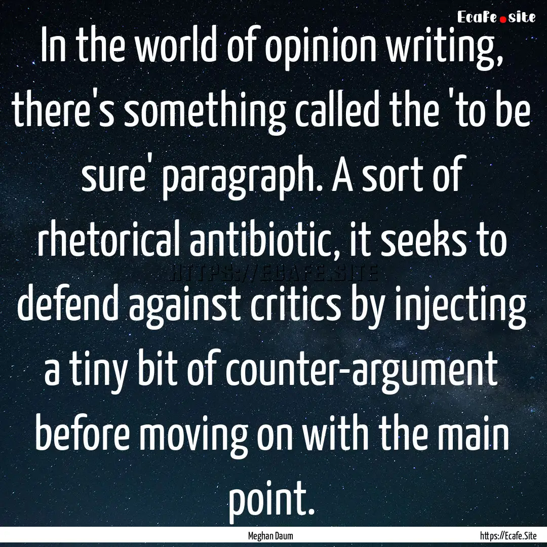 In the world of opinion writing, there's.... : Quote by Meghan Daum