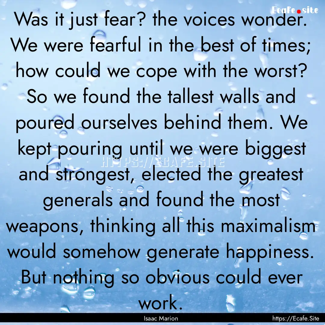 Was it just fear? the voices wonder. We were.... : Quote by Isaac Marion