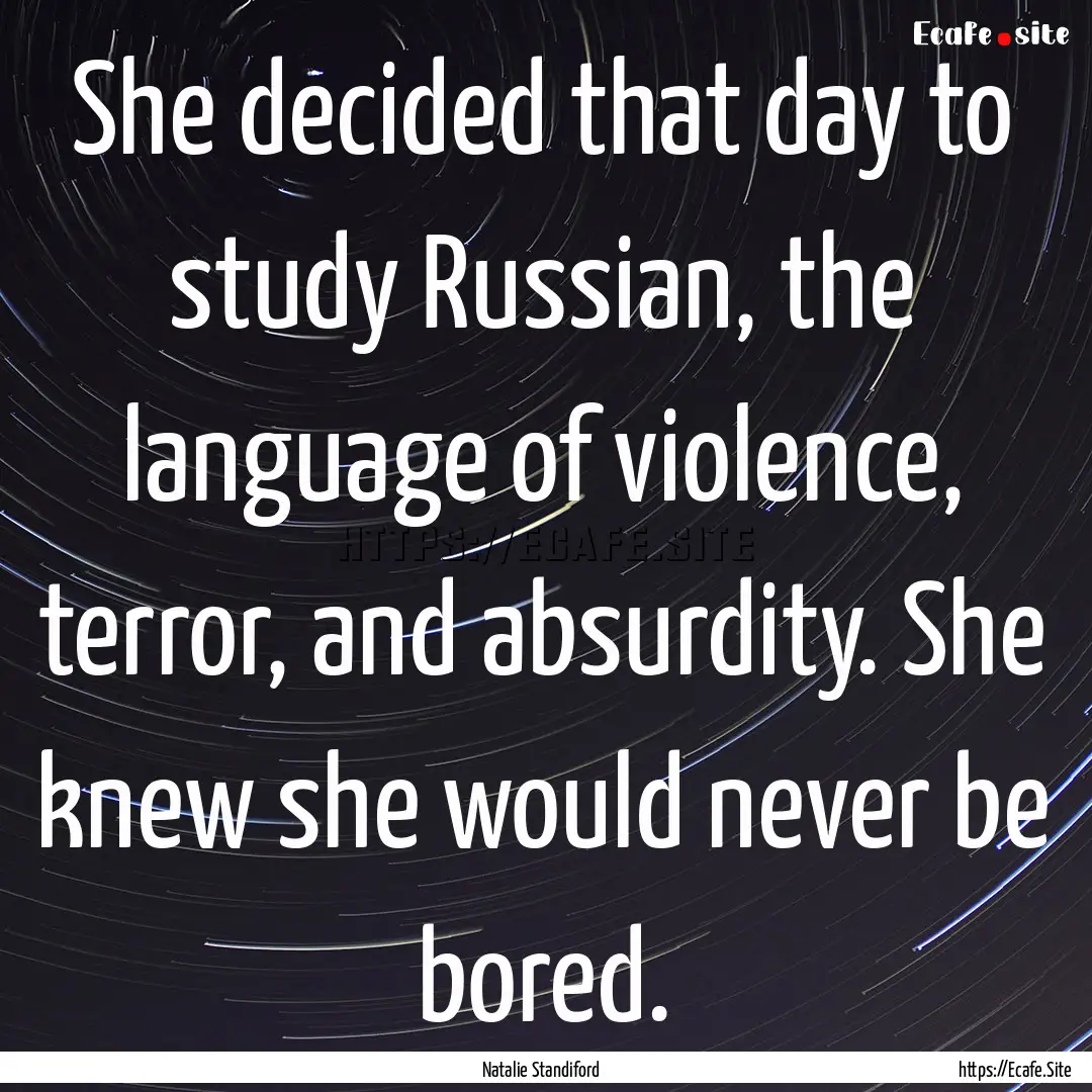 She decided that day to study Russian, the.... : Quote by Natalie Standiford