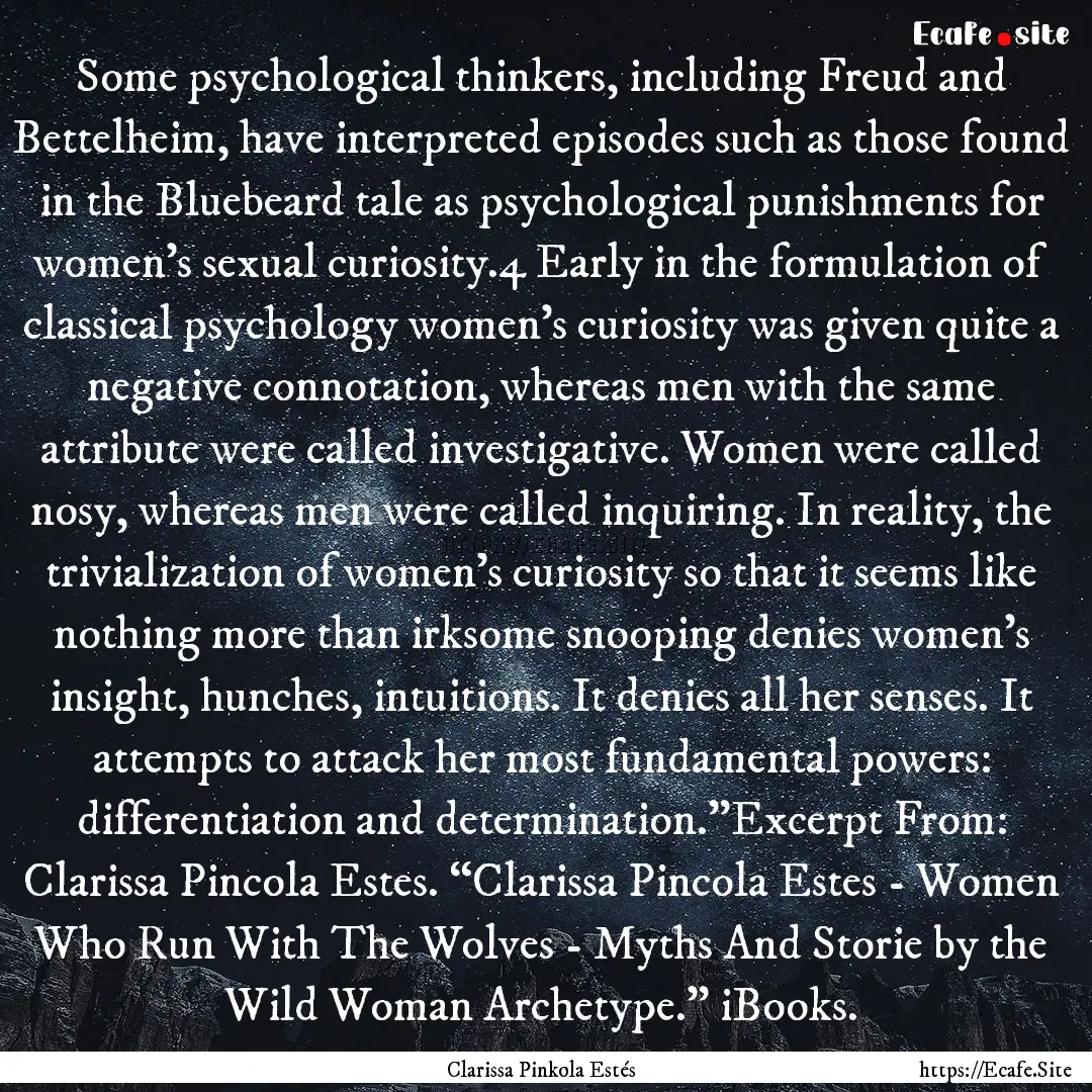 Some psychological thinkers, including Freud.... : Quote by Clarissa Pinkola Estés