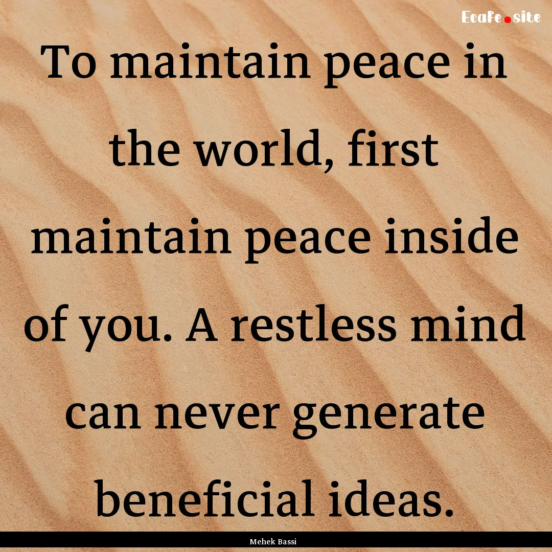 To maintain peace in the world, first maintain.... : Quote by Mehek Bassi