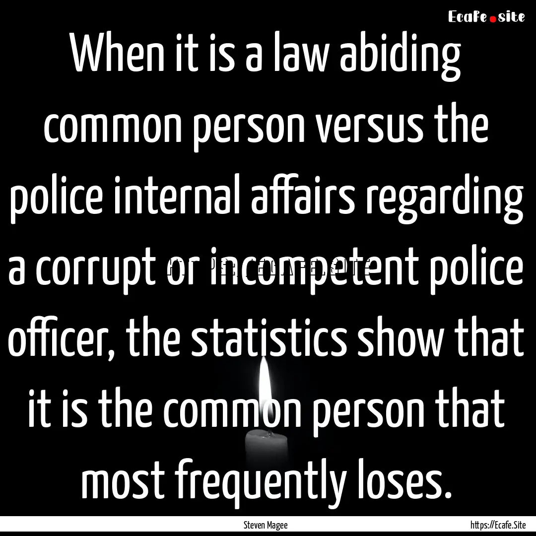 When it is a law abiding common person versus.... : Quote by Steven Magee