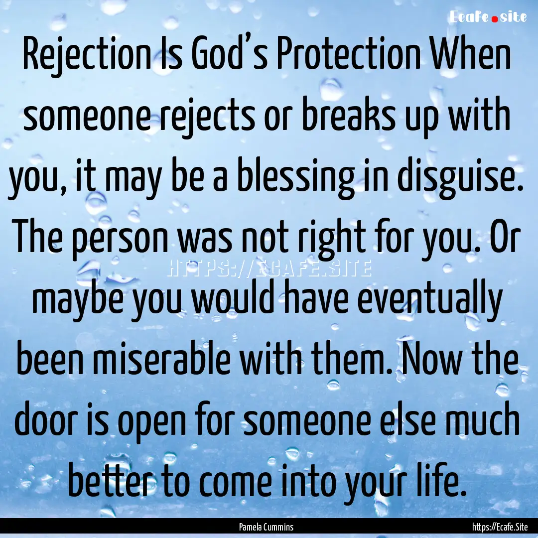 Rejection Is God’s Protection When someone.... : Quote by Pamela Cummins