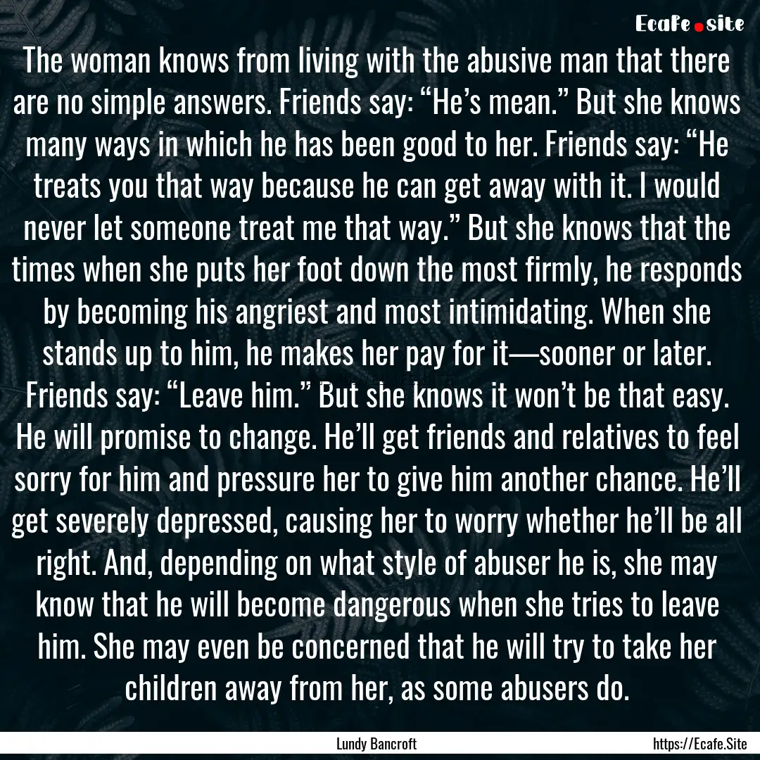 The woman knows from living with the abusive.... : Quote by Lundy Bancroft