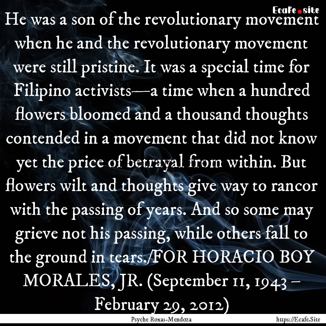 He was a son of the revolutionary movement.... : Quote by Psyche Roxas-Mendoza