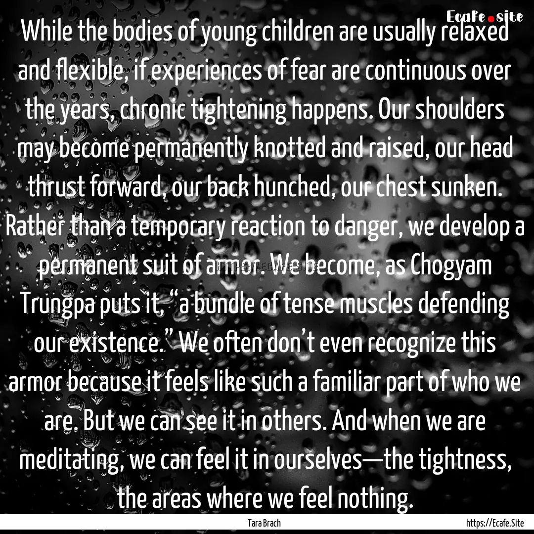 While the bodies of young children are usually.... : Quote by Tara Brach