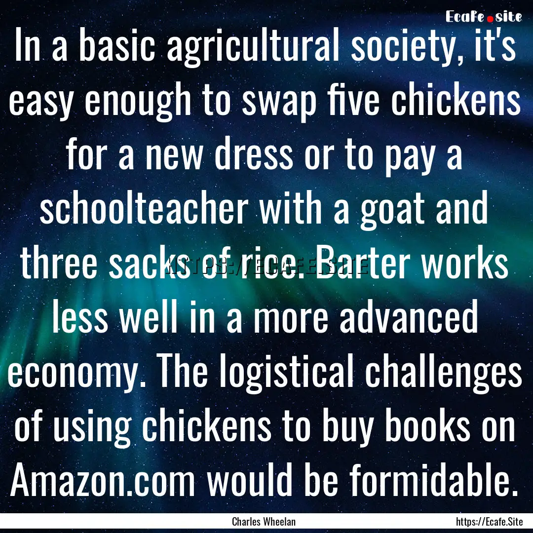 In a basic agricultural society, it's easy.... : Quote by Charles Wheelan