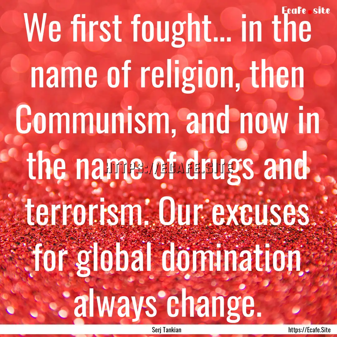 We first fought... in the name of religion,.... : Quote by Serj Tankian