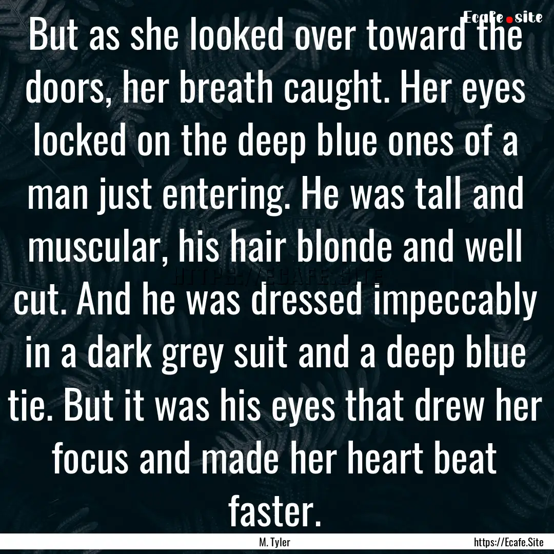 But as she looked over toward the doors,.... : Quote by M. Tyler