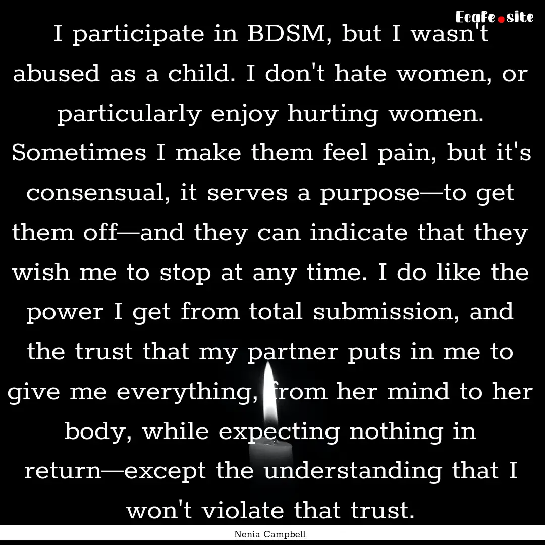 I participate in BDSM, but I wasn't abused.... : Quote by Nenia Campbell