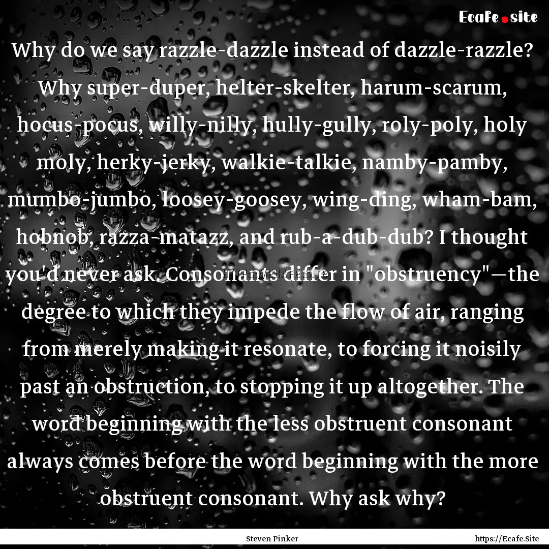 Why do we say razzle-dazzle instead of dazzle-razzle?.... : Quote by Steven Pinker