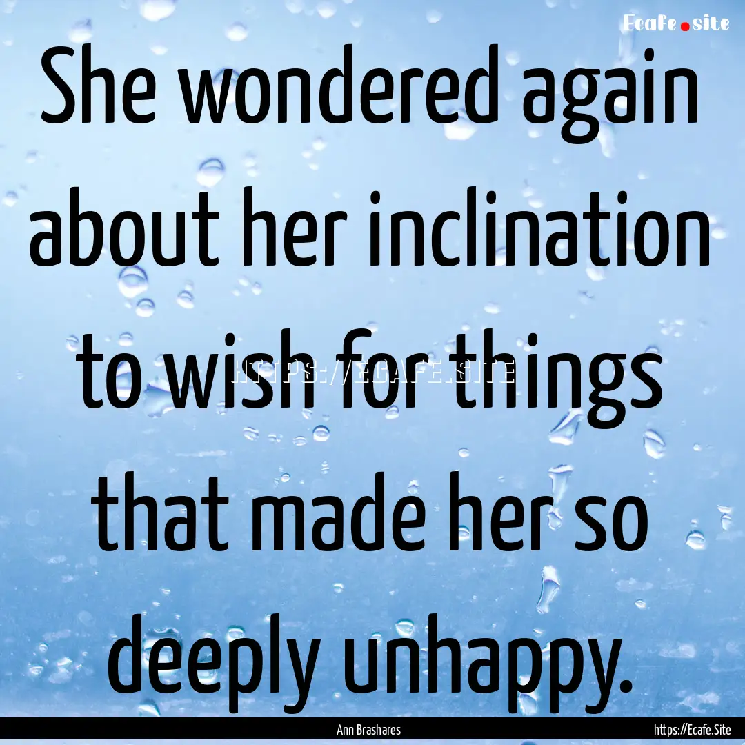 She wondered again about her inclination.... : Quote by Ann Brashares