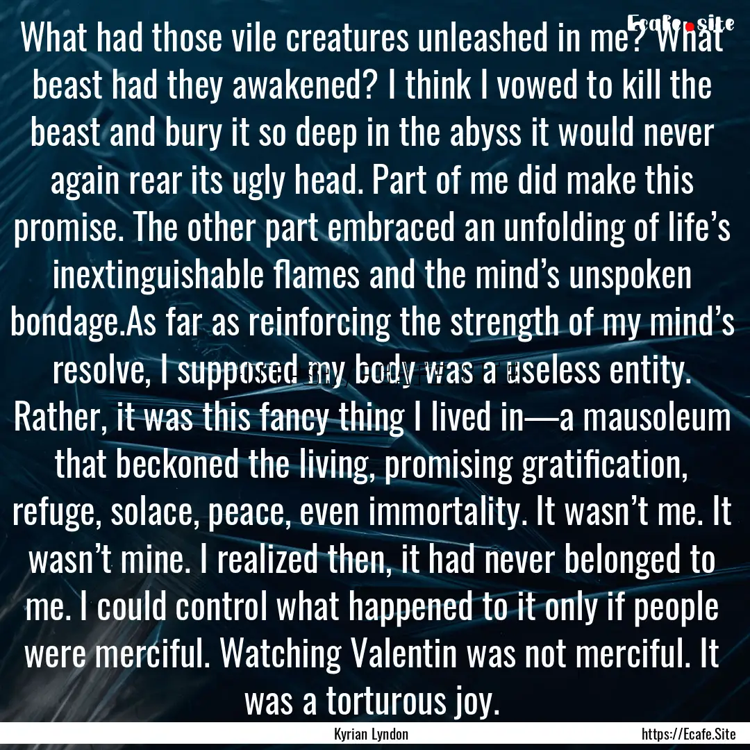 What had those vile creatures unleashed in.... : Quote by Kyrian Lyndon