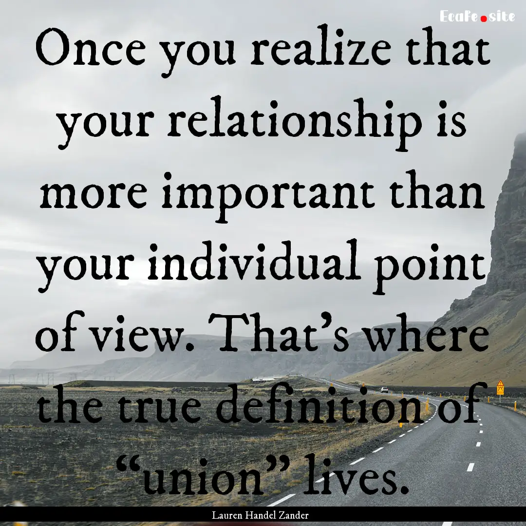 Once you realize that your relationship is.... : Quote by Lauren Handel Zander