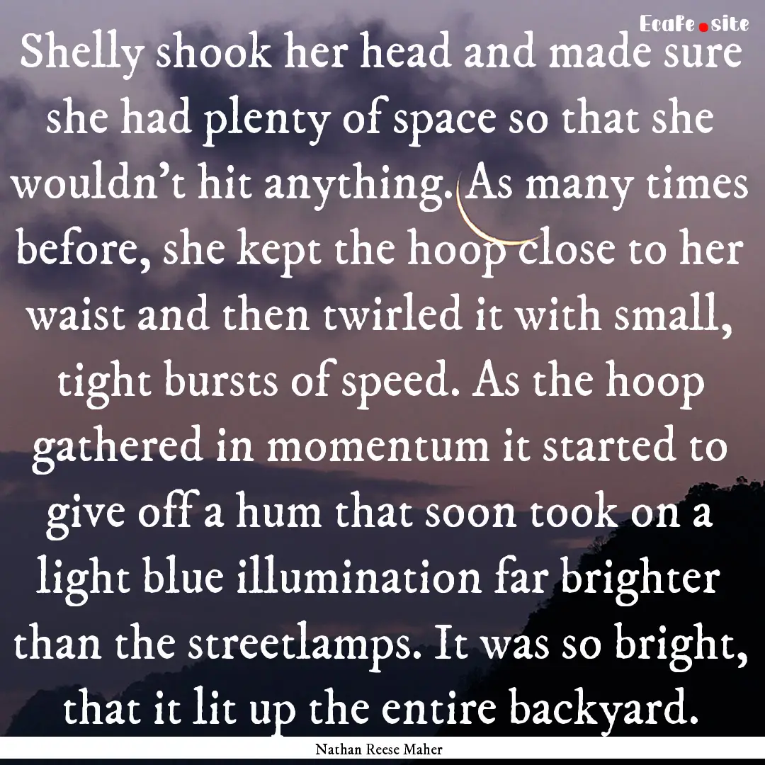 Shelly shook her head and made sure she had.... : Quote by Nathan Reese Maher