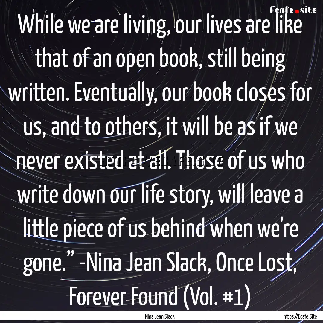 While we are living, our lives are like that.... : Quote by Nina Jean Slack