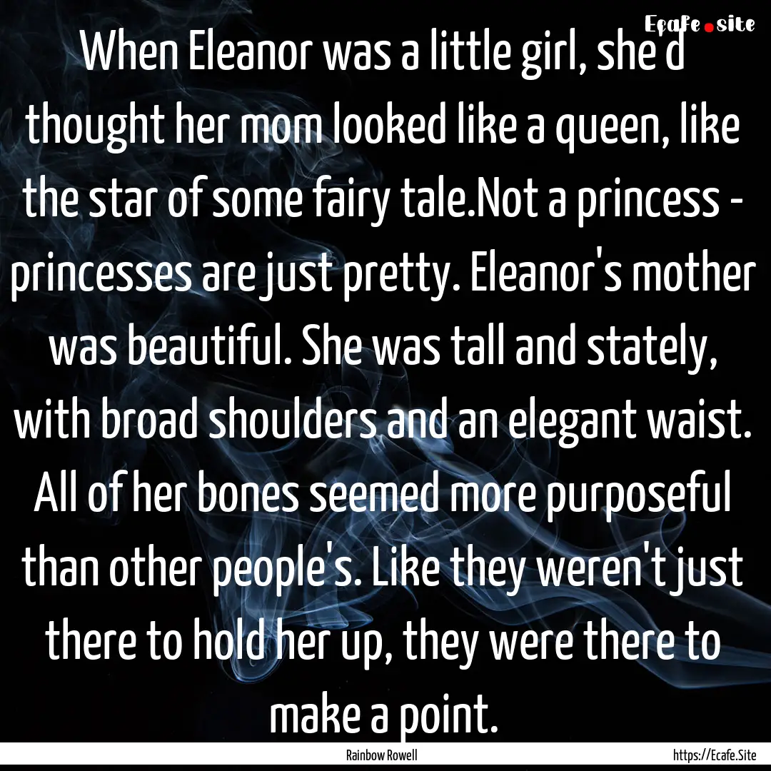 When Eleanor was a little girl, she'd thought.... : Quote by Rainbow Rowell