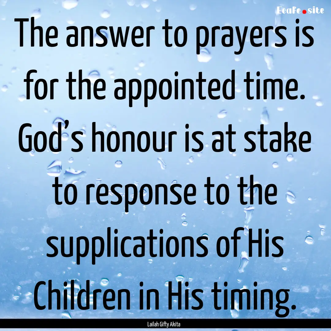 The answer to prayers is for the appointed.... : Quote by Lailah Gifty Akita