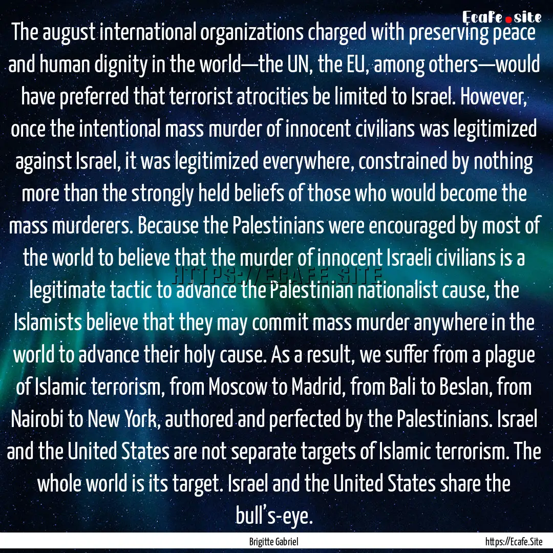 The august international organizations charged.... : Quote by Brigitte Gabriel