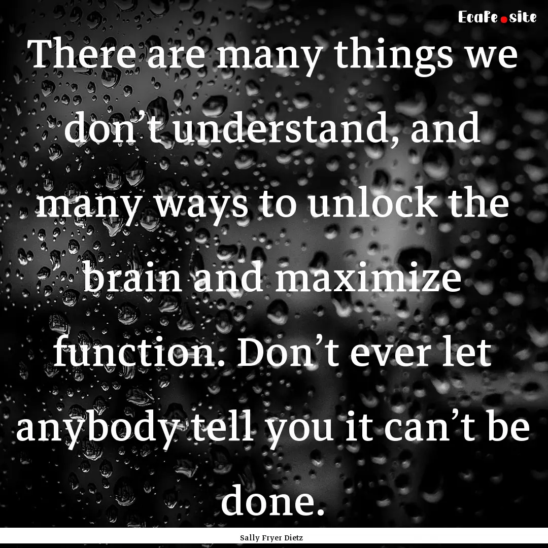 There are many things we don’t understand,.... : Quote by Sally Fryer Dietz