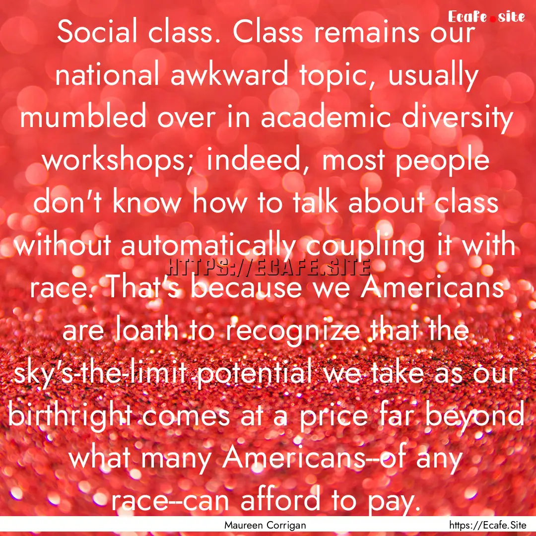 Social class. Class remains our national.... : Quote by Maureen Corrigan