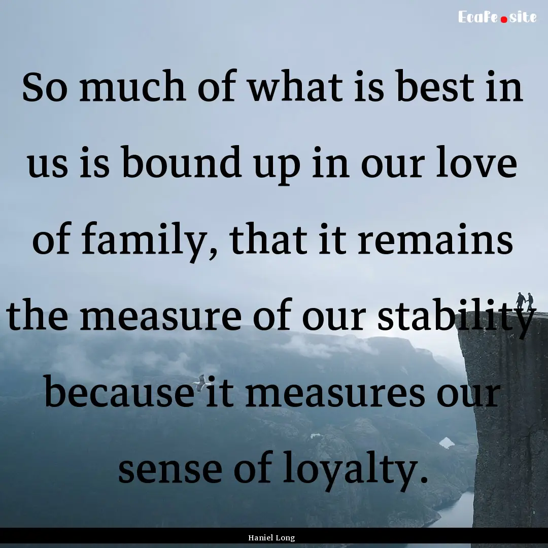 So much of what is best in us is bound up.... : Quote by Haniel Long