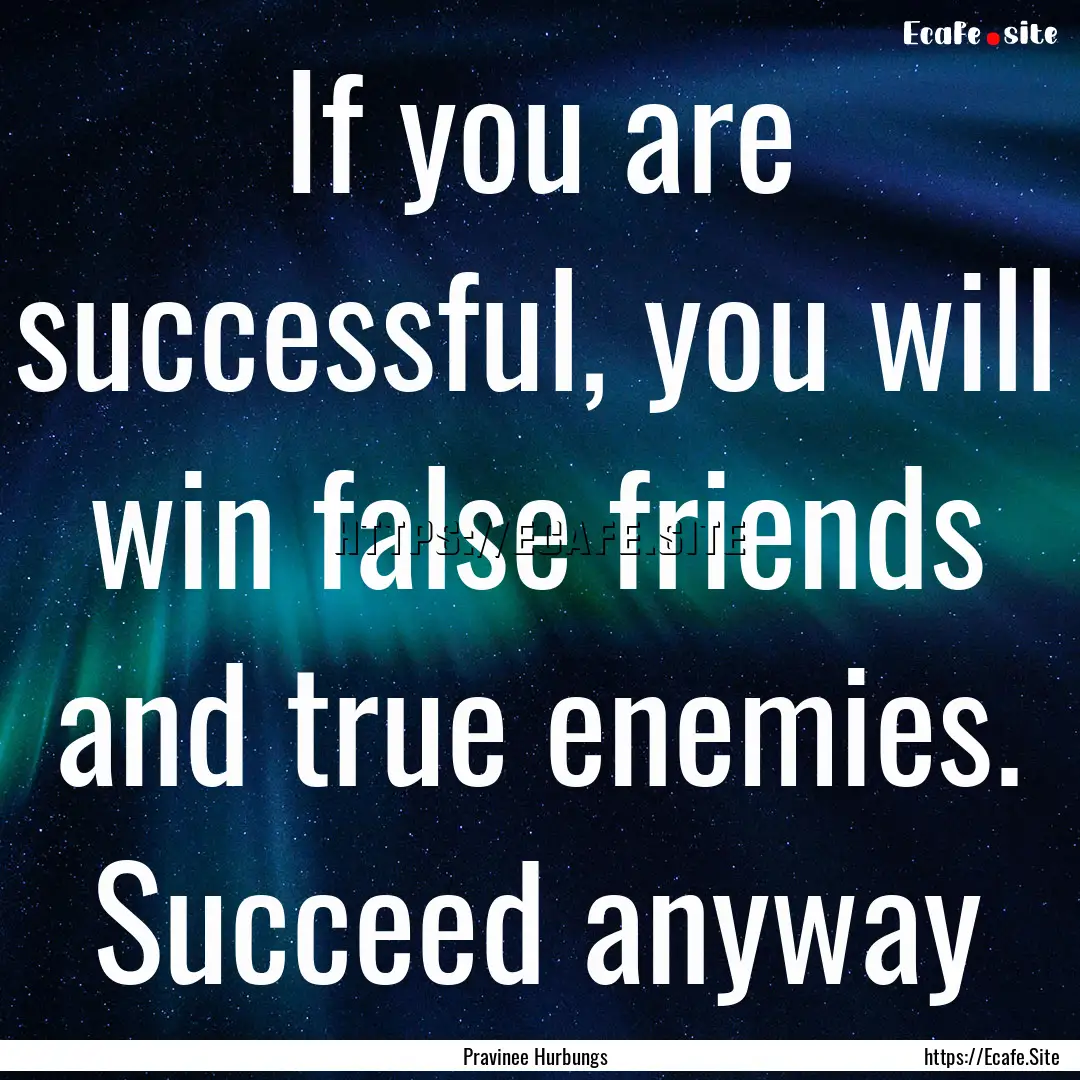 If you are successful, you will win false.... : Quote by Pravinee Hurbungs