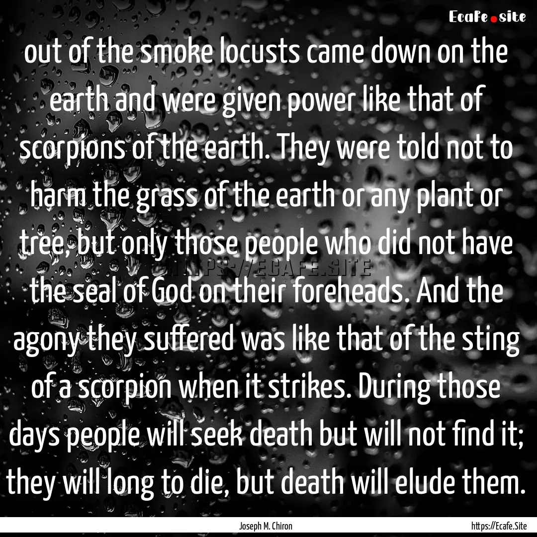 out of the smoke locusts came down on the.... : Quote by Joseph M. Chiron