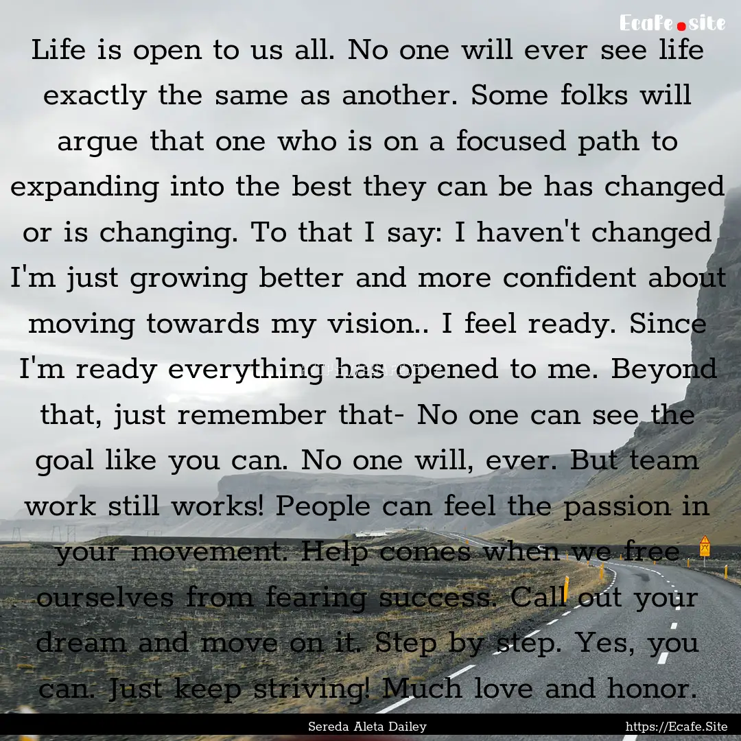 Life is open to us all. No one will ever.... : Quote by Sereda Aleta Dailey