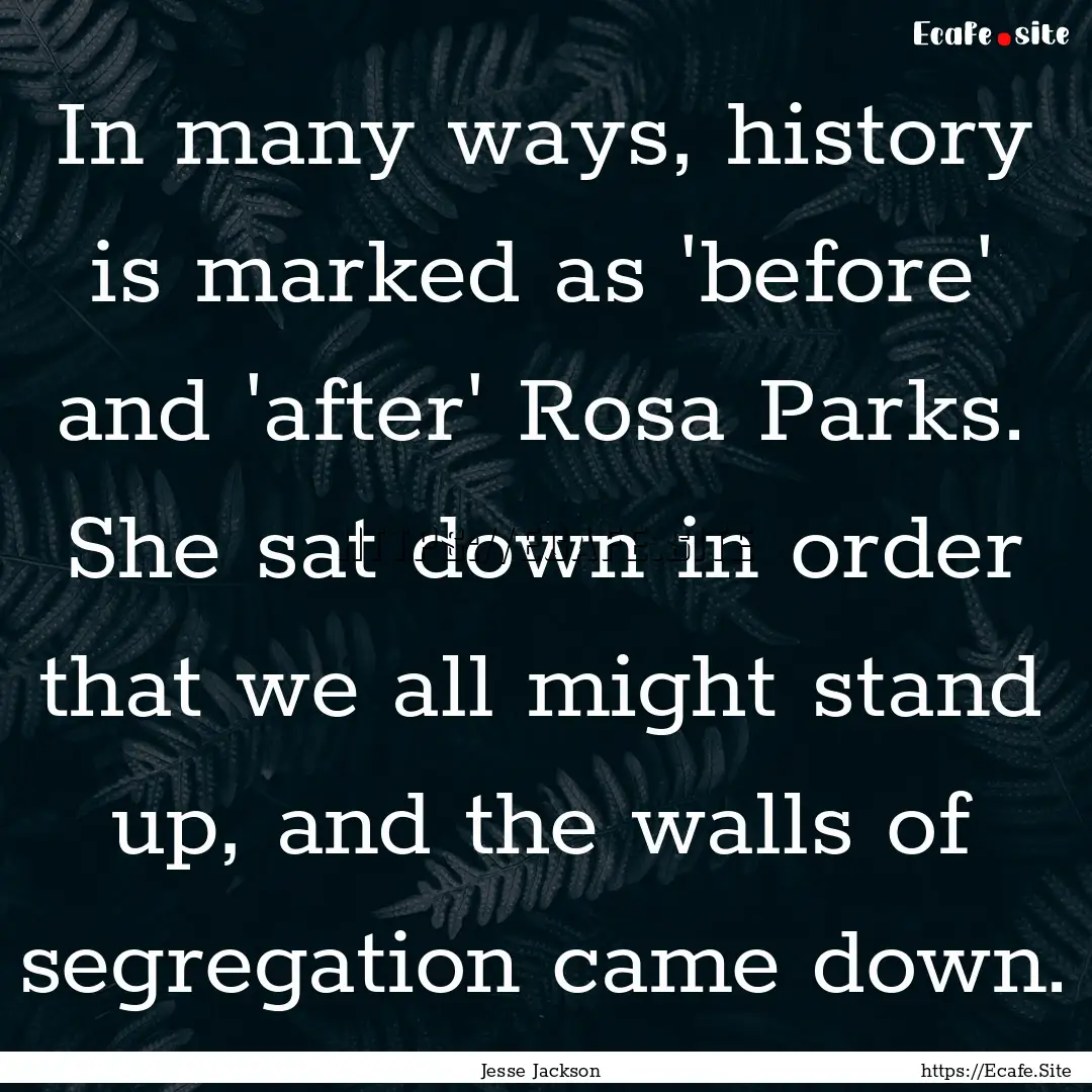 In many ways, history is marked as 'before'.... : Quote by Jesse Jackson