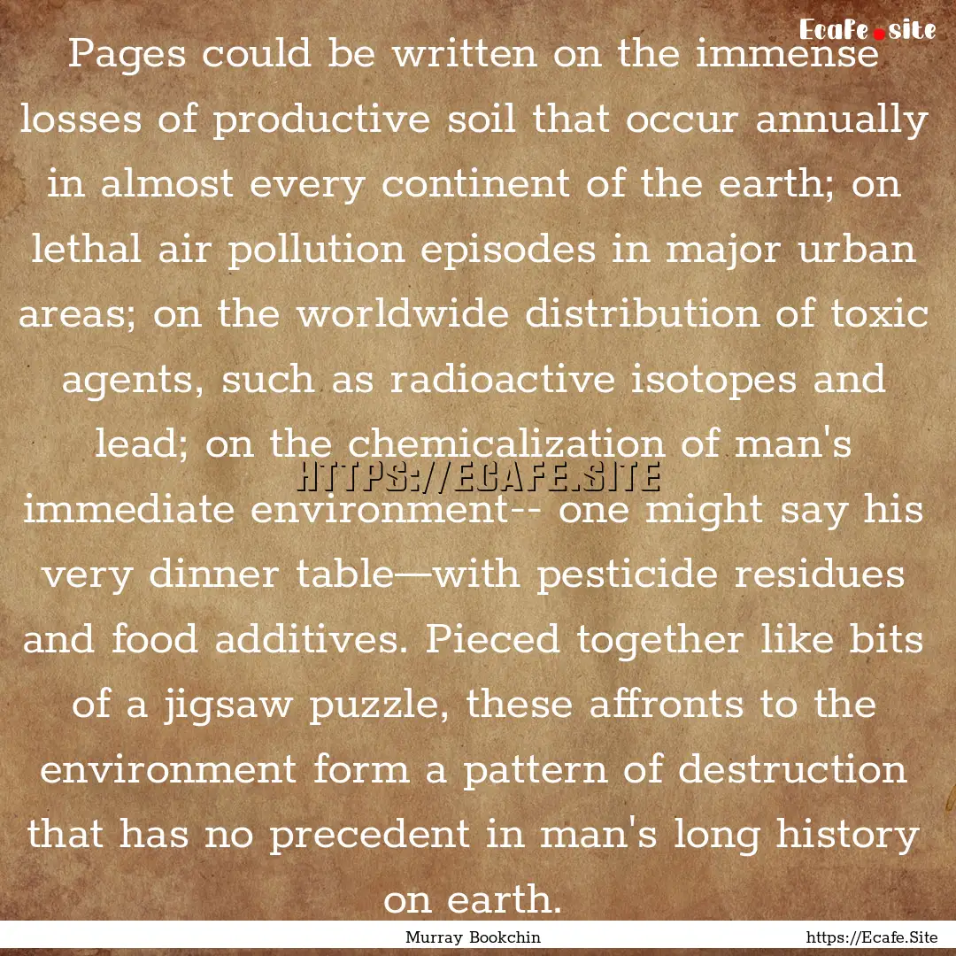 Pages could be written on the immense losses.... : Quote by Murray Bookchin