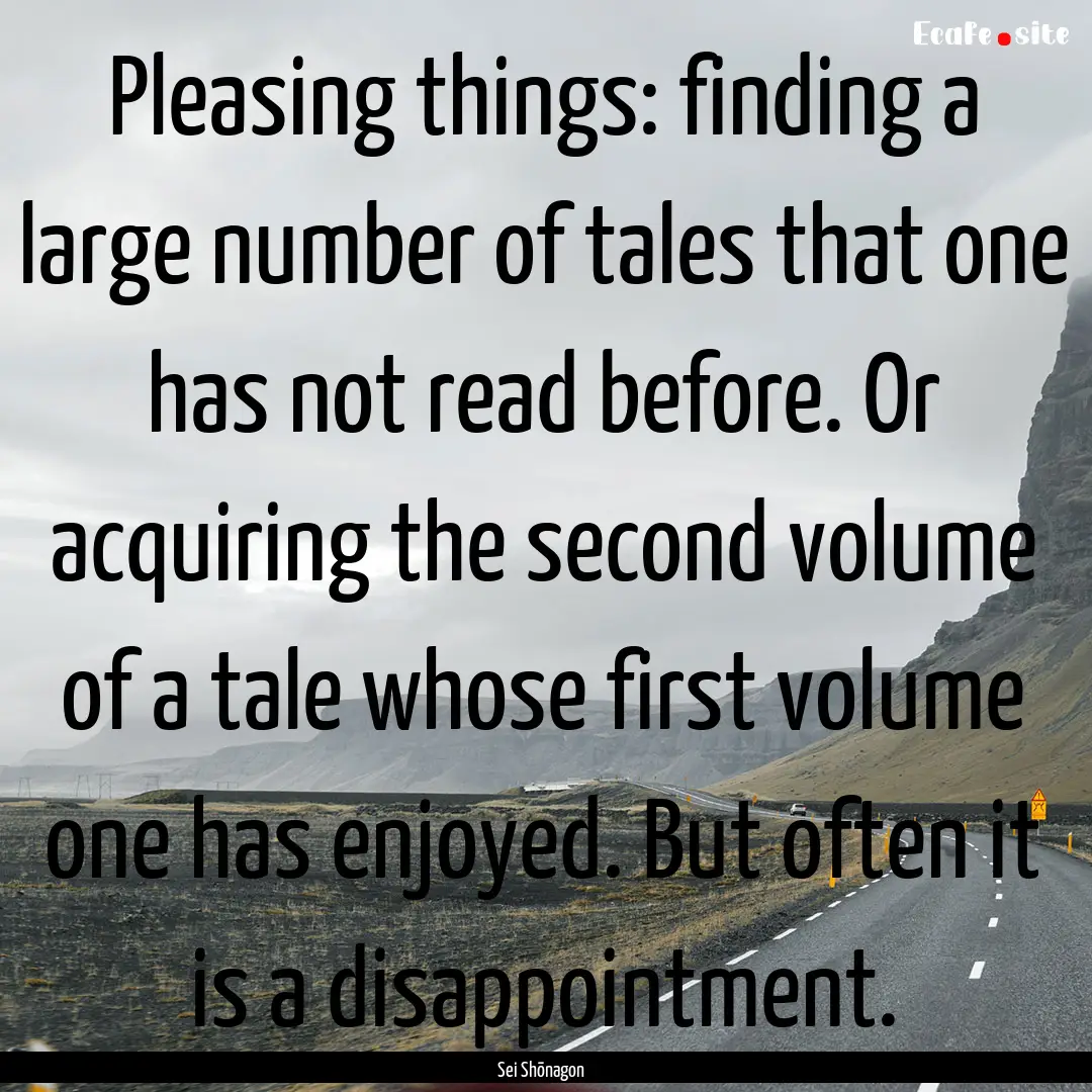 Pleasing things: finding a large number of.... : Quote by Sei Shōnagon