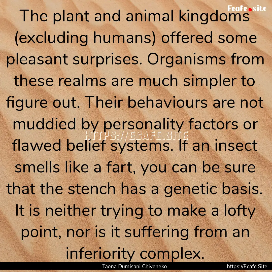 The plant and animal kingdoms (excluding.... : Quote by Taona Dumisani Chiveneko