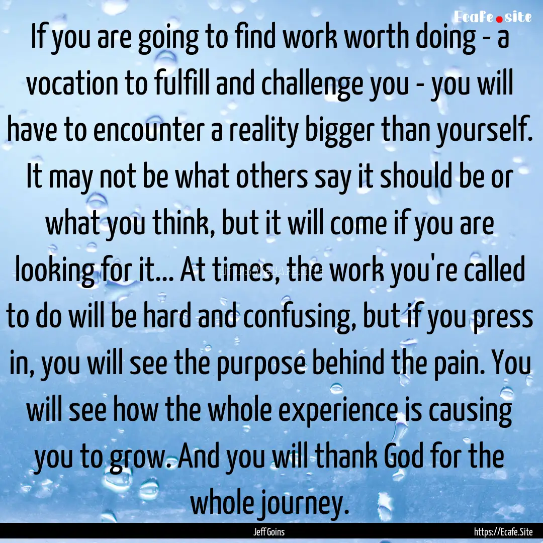 If you are going to find work worth doing.... : Quote by Jeff Goins