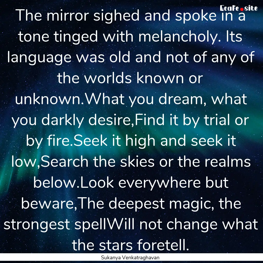 The mirror sighed and spoke in a tone tinged.... : Quote by Sukanya Venkatraghavan