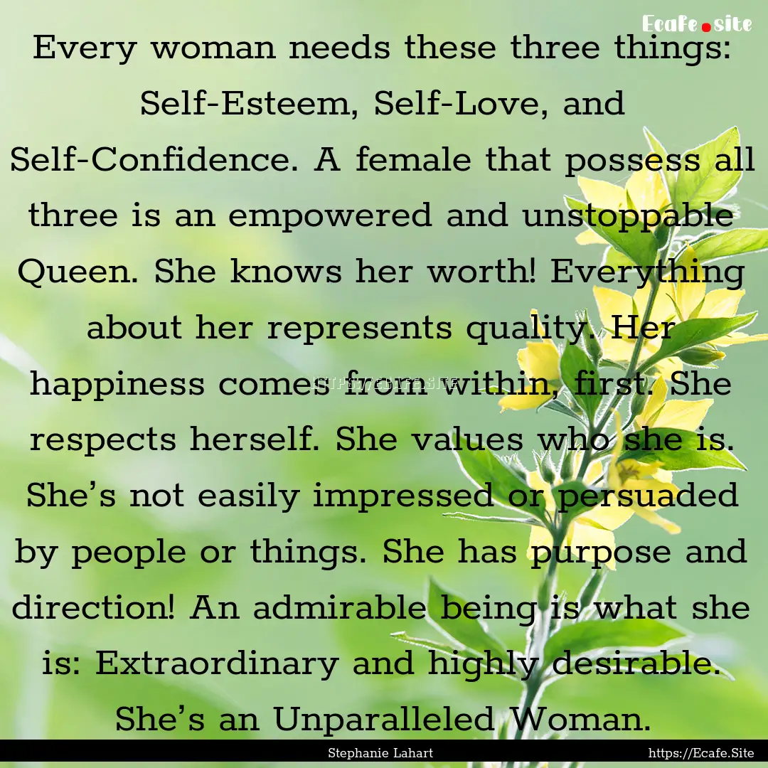 Every woman needs these three things: Self-Esteem,.... : Quote by Stephanie Lahart