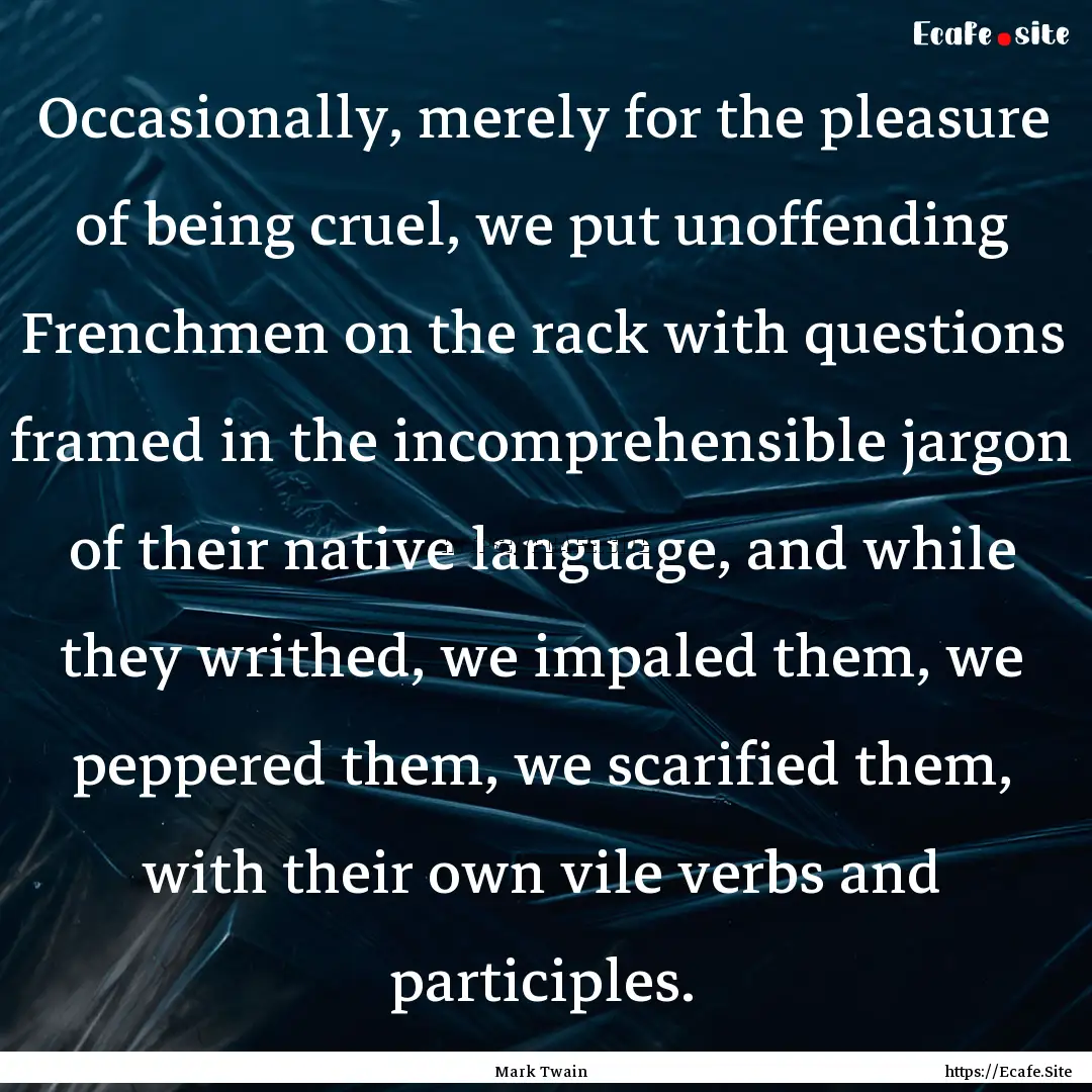 Occasionally, merely for the pleasure of.... : Quote by Mark Twain