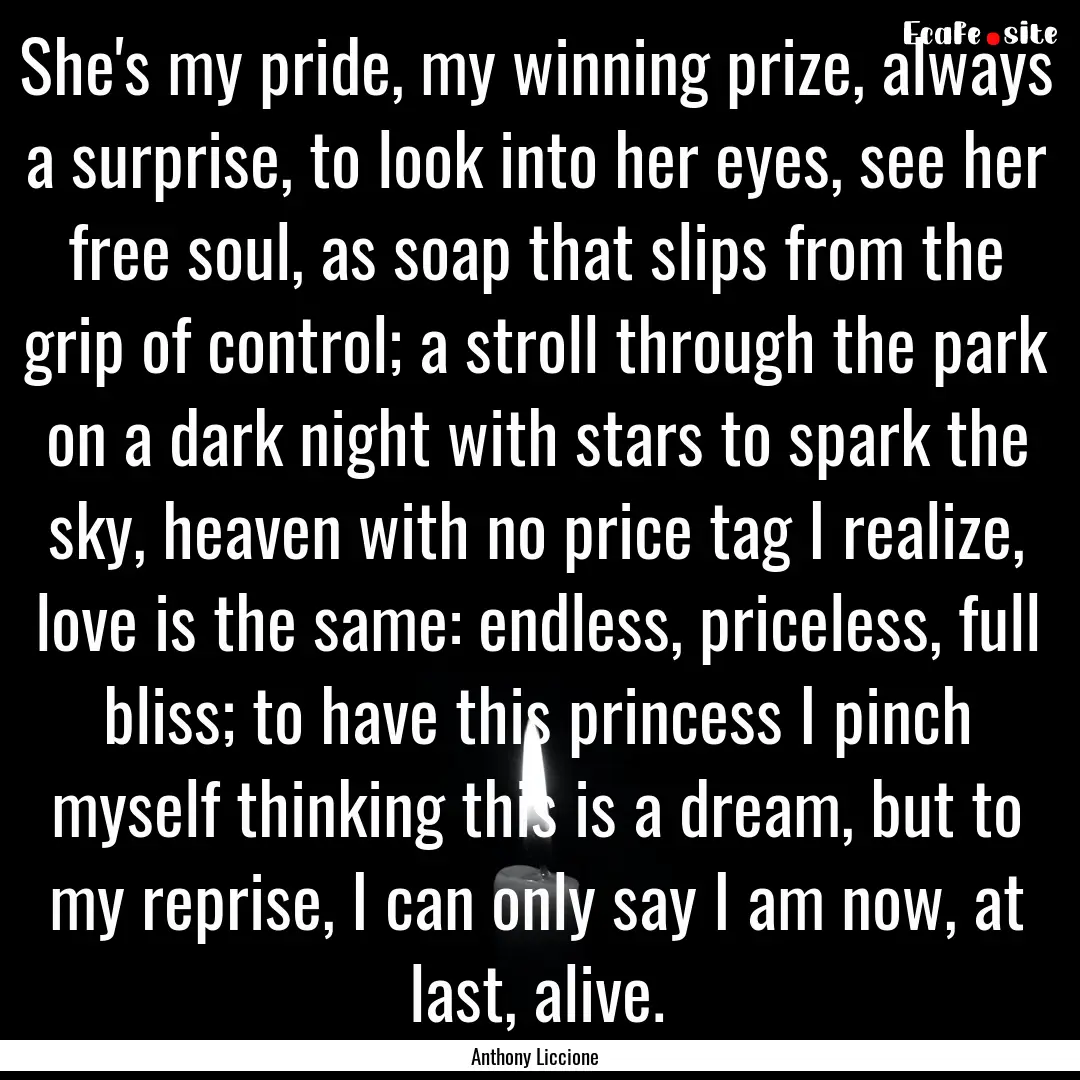 She's my pride, my winning prize, always.... : Quote by Anthony Liccione